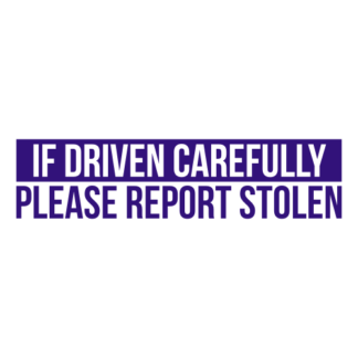 If Driven Carefully Please Report Stolen Decal (Purple)